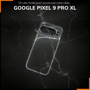 Ốp lưng pixel 9 / pixel 9 pro / pixel 9a silicon GOR trong suốt chính hãng bảo vệ camera